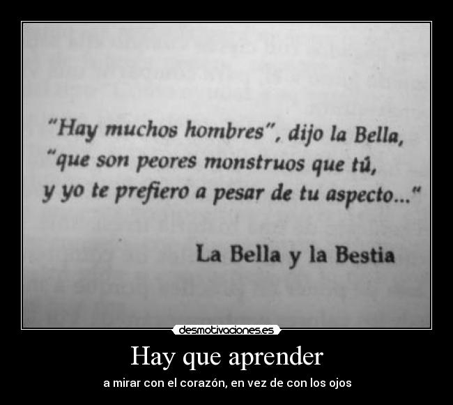 Hay que aprender - a mirar con el corazón, en vez de con los ojos