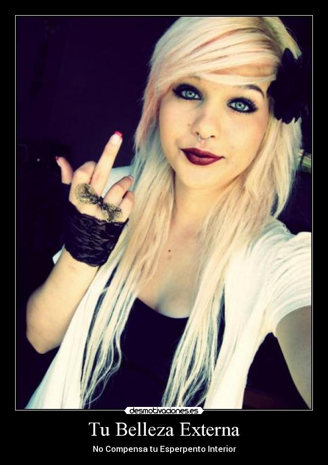 Tu Belleza Externa - No Compensa tu Esperpento Interior