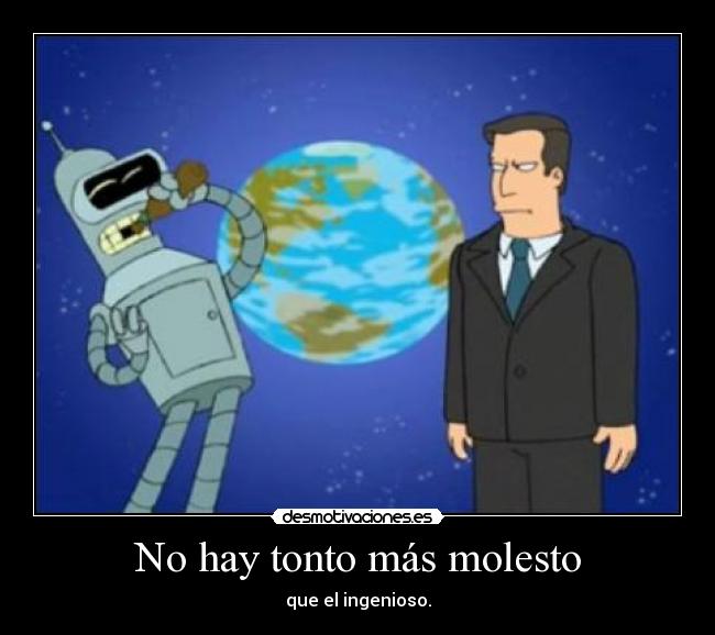 No hay tonto más molesto - 