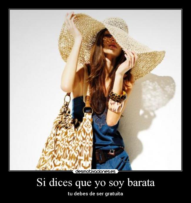 Si dices que yo soy barata -