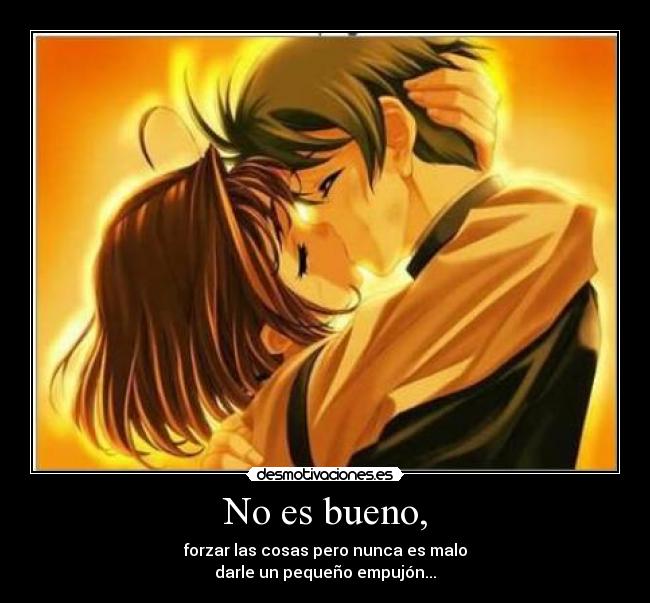 No es bueno, -