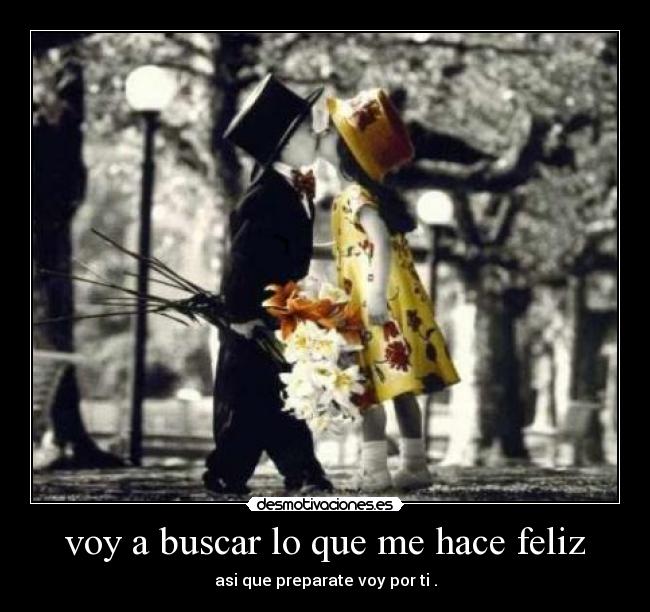 voy a buscar lo que me hace feliz -