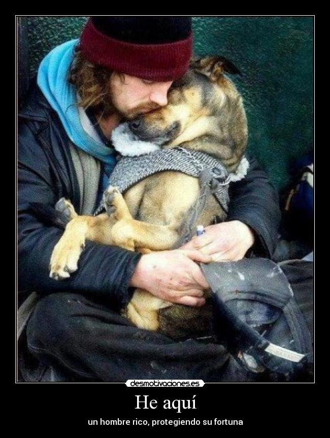 He aquí - un hombre rico, protegiendo su fortuna