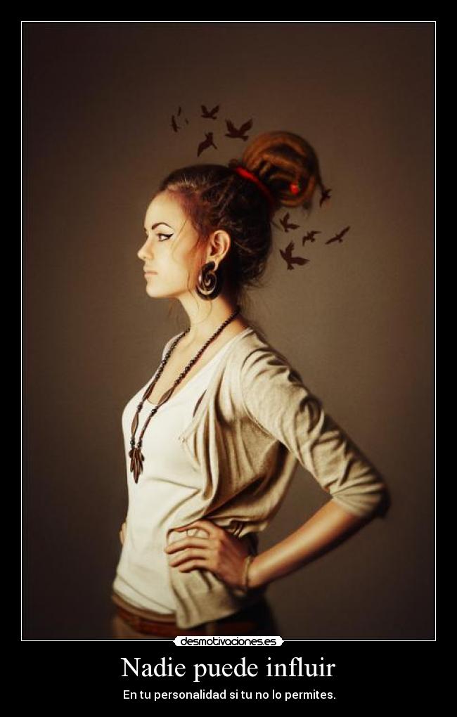 Nadie puede influir -