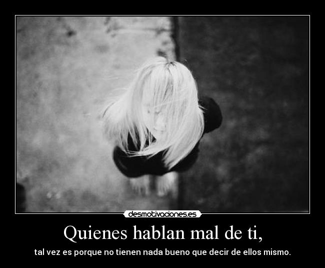 Quienes hablan mal de ti, - 