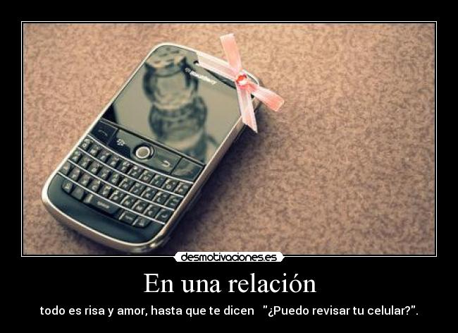 En una relación - todo es risa y amor, hasta que te dicen ¿Puedo revisar tu celular?.