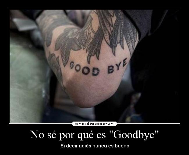 No sé por qué es Goodbye - Si decir adiós nunca es bueno