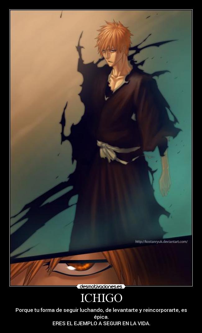 carteles bleach anime ichigo epico honor valor pasion animo estima ganas seguir adelante fuerza ejemplo desmotivaciones