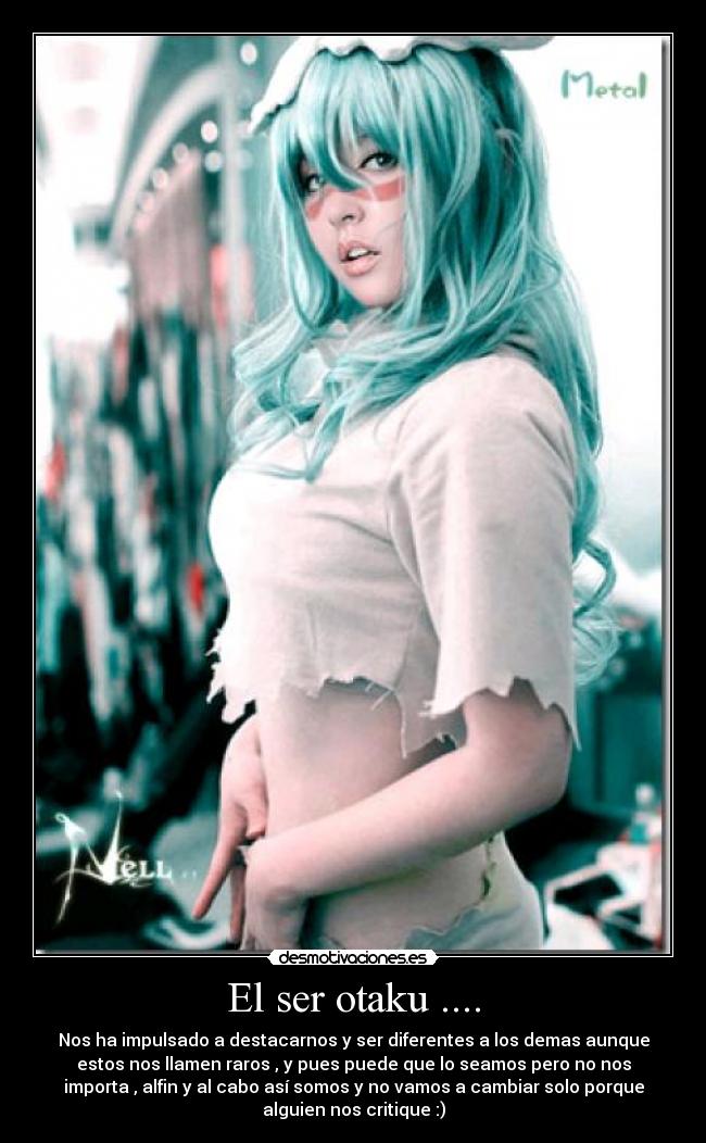 El ser otaku .... -