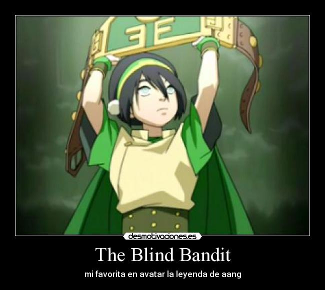The Blind Bandit - mi favorita en avatar la leyenda de aang