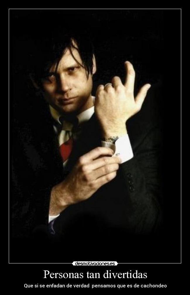 Personas tan divertidas - Que si se enfadan de verdad pensamos que es de cachondeo