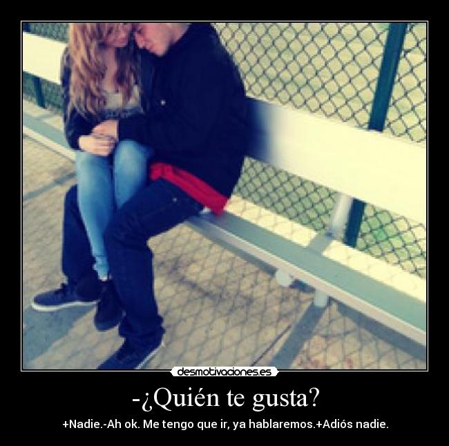 -¿Quién te gusta? -