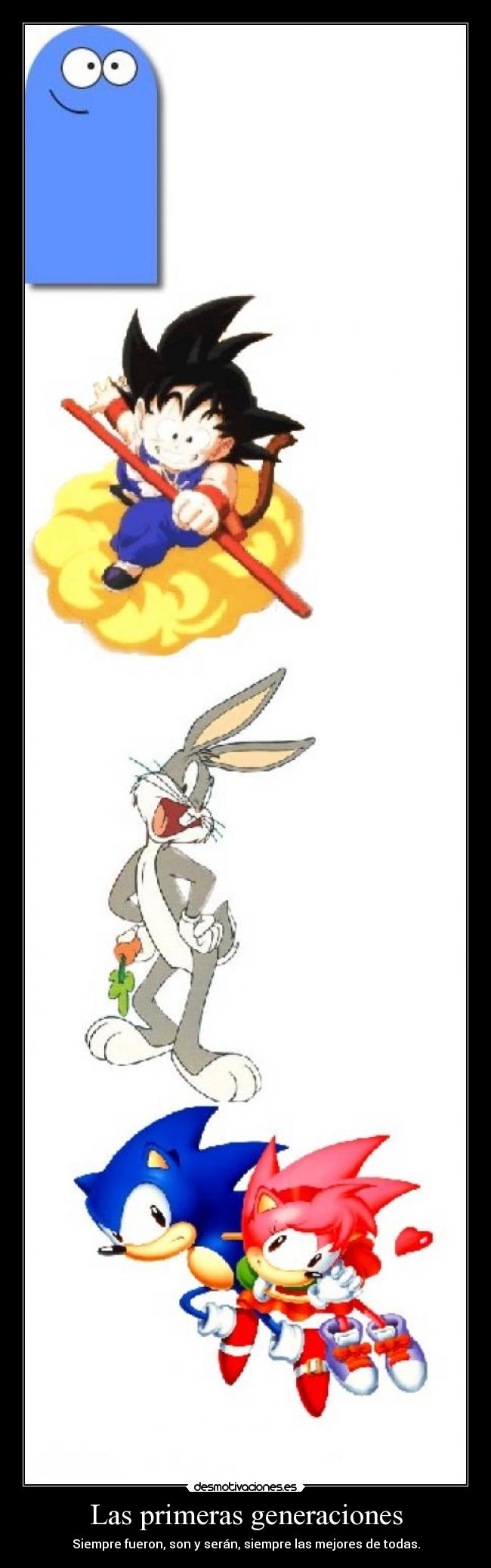 Las primeras generaciones - Siempre fueron, son y serán, siempre las mejores de todas.