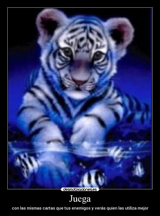 Juega - con las mismas cartas que tus enemigos y verás quien las utiliza mejor