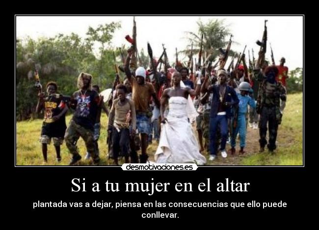 Si a tu mujer en el altar - plantada vas a dejar, piensa en las consecuencias que ello puede conllevar.