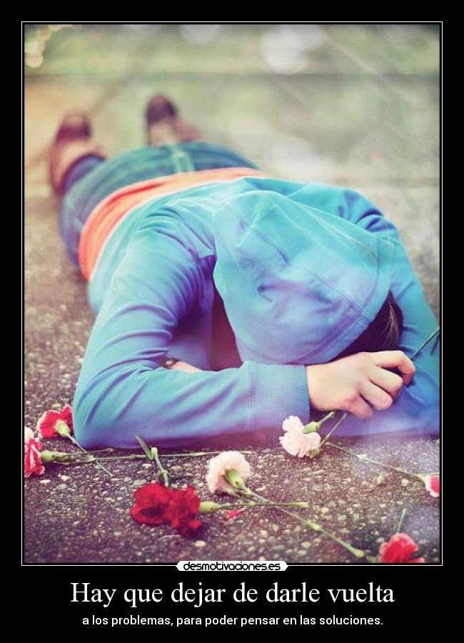 Hay que dejar de darle vuelta - 