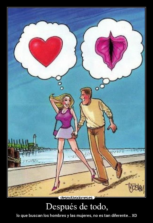 Después de todo, - lo que buscan los hombres y las mujeres, no es tan diferente... XD