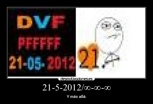 21-5-2012/∞-∞-∞ - Y más allá.