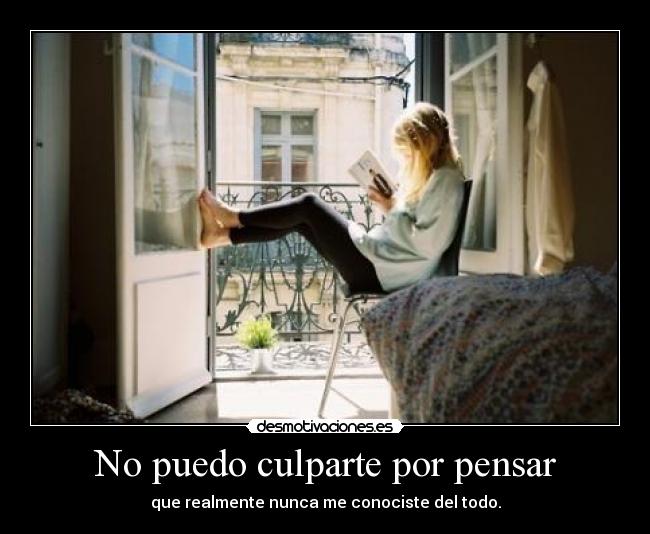 No puedo culparte por pensar -