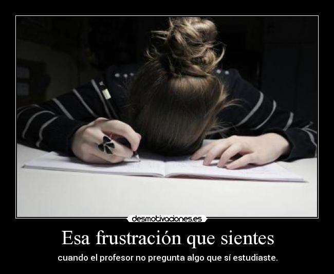 Esa frustración que sientes -