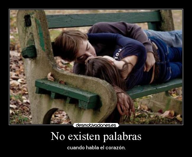 No existen palabras - cuando habla el corazón.