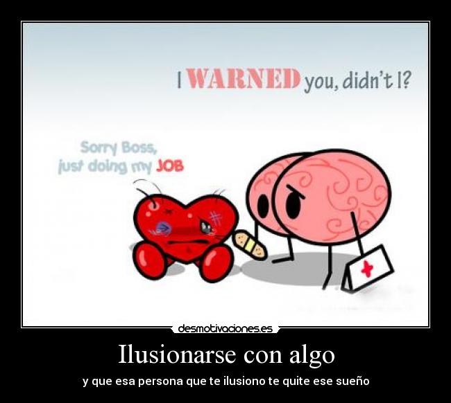 carteles ilusionarse con algo que esa persona que ilusiono quite ese sueno desmotivaciones