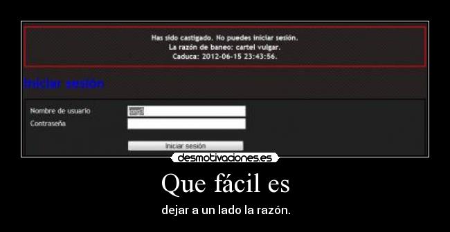 Que fácil es - dejar a un lado la razón.