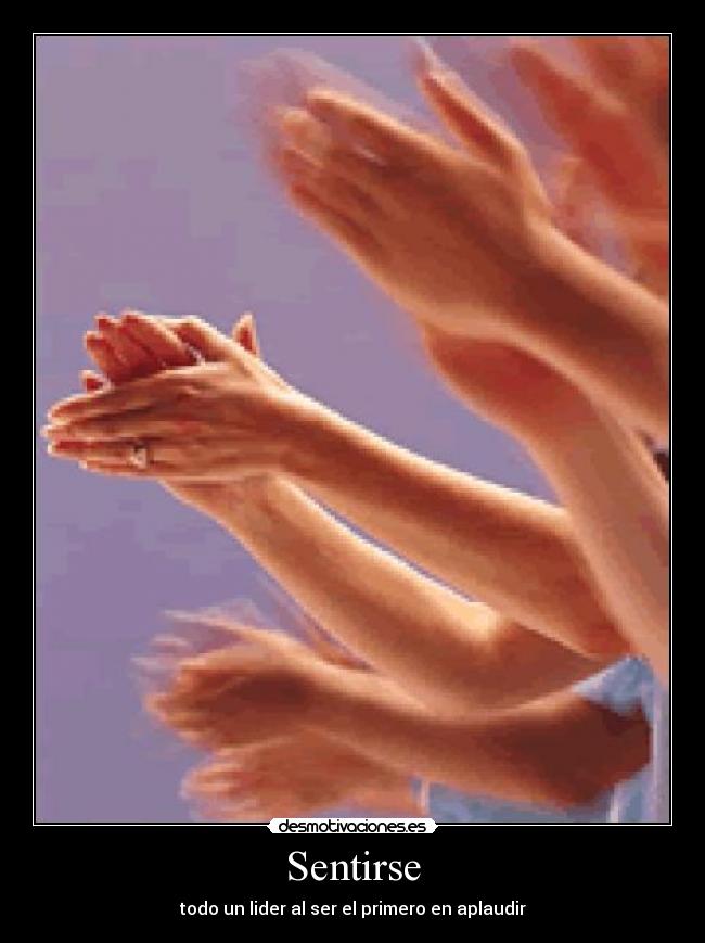Sentirse - todo un lider al ser el primero en aplaudir