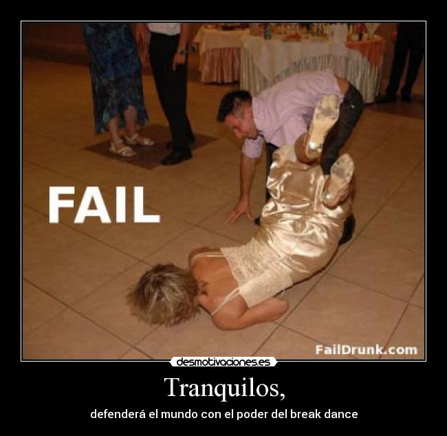 Tranquilos, - defenderá el mundo con el poder del break dance