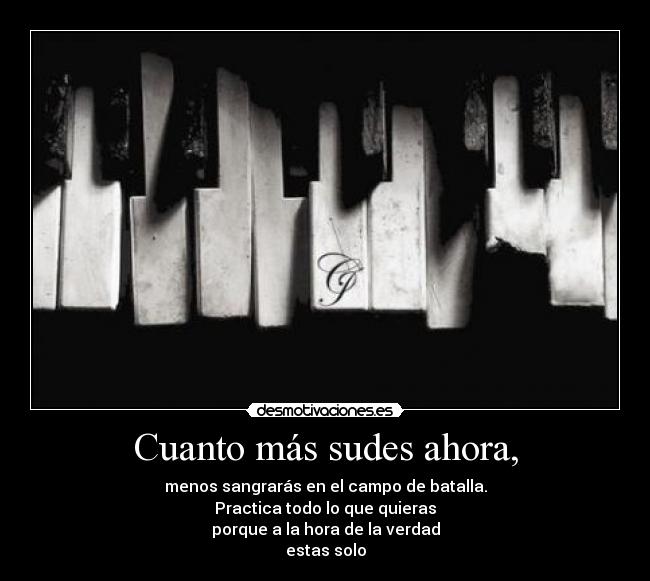Cuanto más sudes ahora, - 