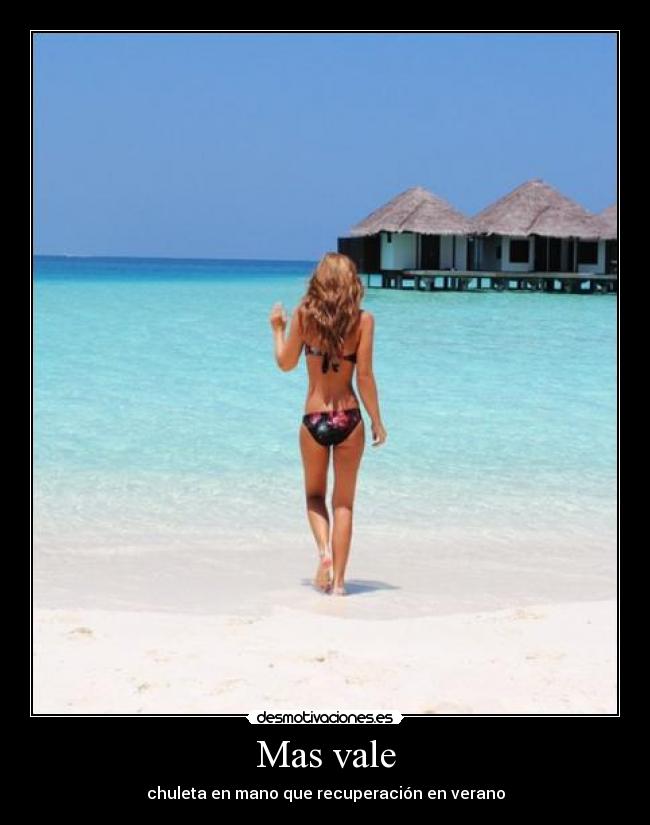 Mas vale - chuleta en mano que recuperación en verano