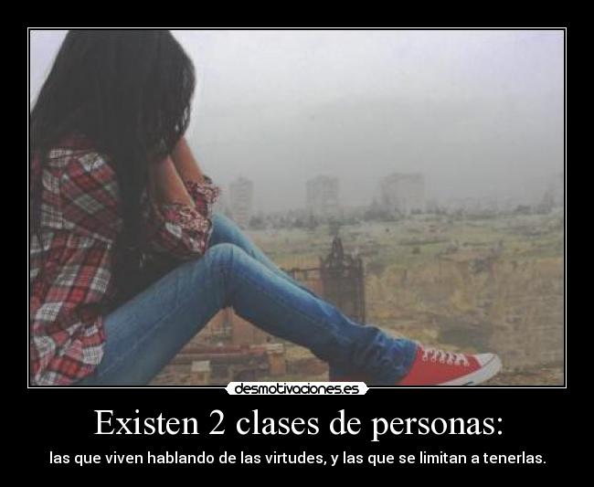 Existen 2 clases de personas: - 