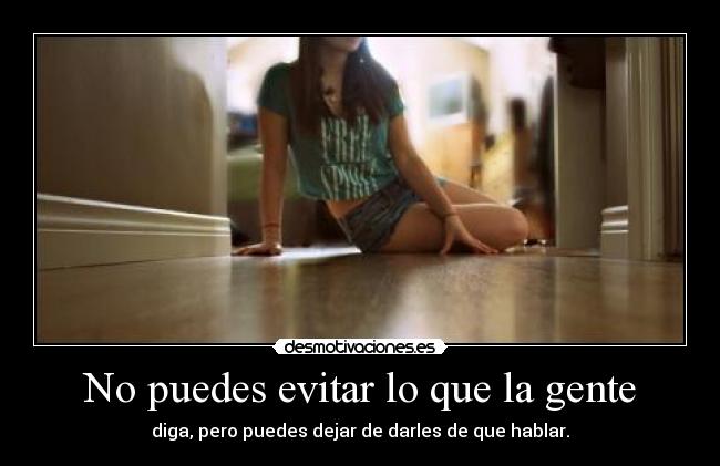 No puedes evitar lo que la gente -