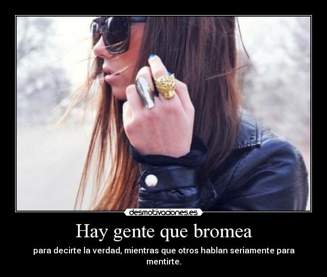 Hay gente que bromea -