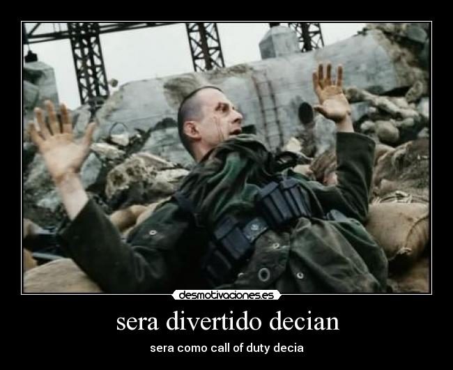 sera divertido decian - sera como call of duty decia