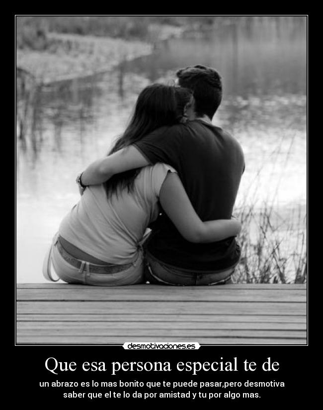 Que esa persona especial te de -