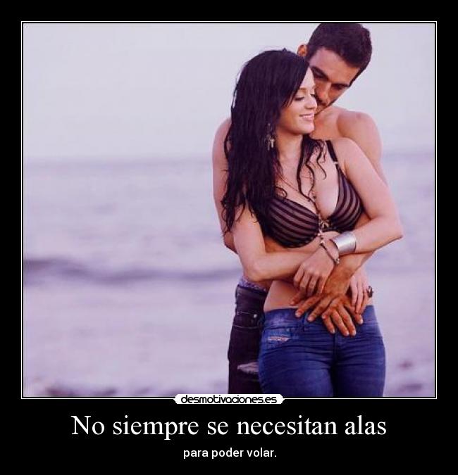 No siempre se necesitan alas - para poder volar.