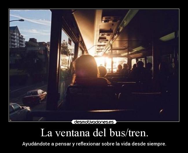 La ventana del bus/tren. - 