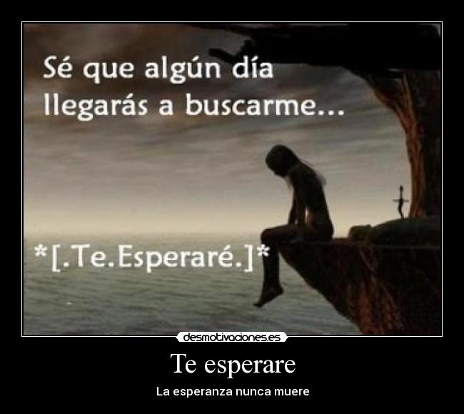 Te esperare - La esperanza nunca muere