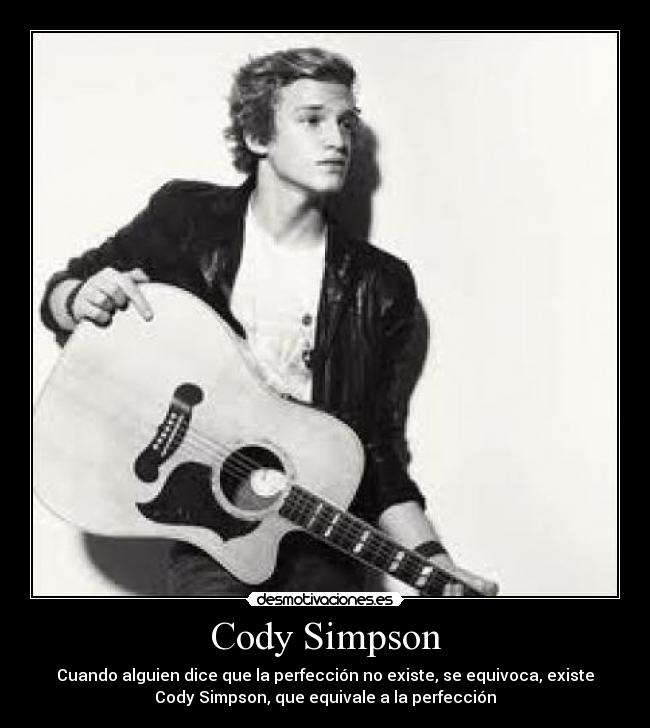 Cody Simpson - Cuando alguien dice que la perfección no existe, se equivoca, existe
Cody Simpson, que equivale a la perfección