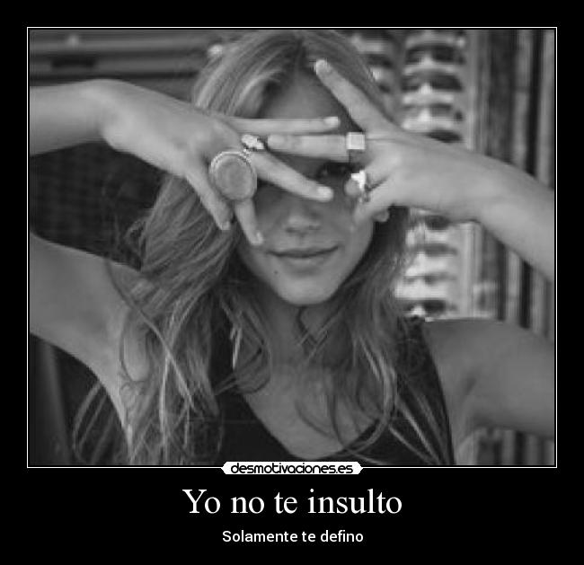 Yo no te insulto - Solamente te defino