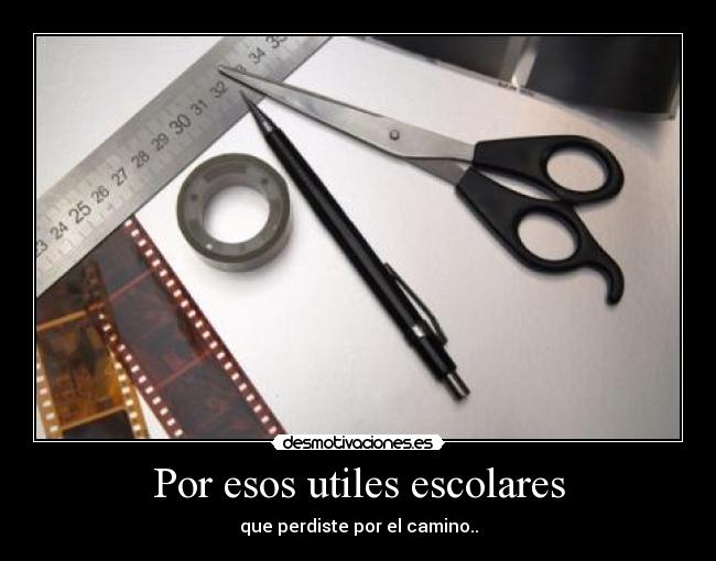 Por esos utiles escolares - que perdiste por el camino..