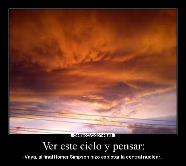 Ver este cielo y pensar: - 