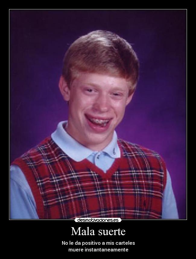 carteles pobre bad luck desmotivaciones