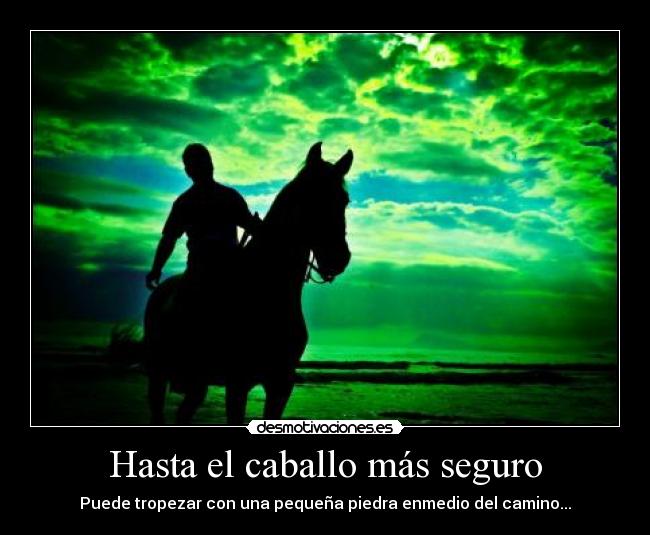 Hasta el caballo más seguro - 