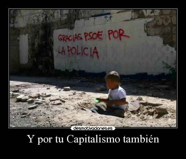 Y por tu Capitalismo también -