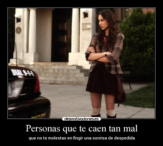 Personas que te caen tan mal - que no te molestas en fingir una sonrisa de despedida