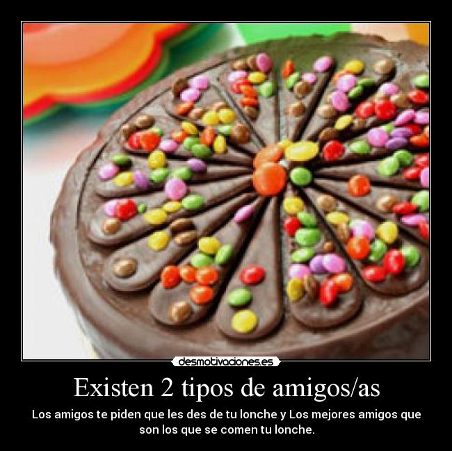 Existen 2 tipos de amigos/as - 