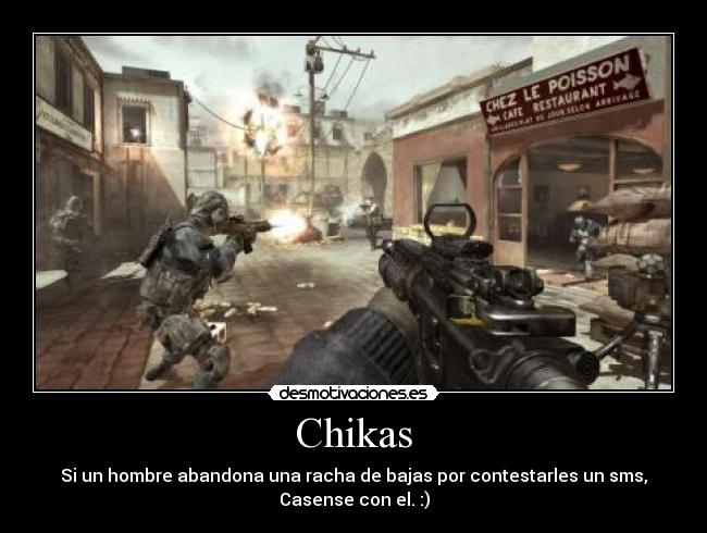 Chikas - Si un hombre abandona una racha de bajas por contestarles un sms,
Casense con el. :)