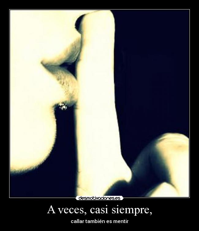 A veces, casi siempre, -